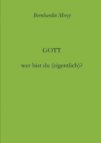 Gott - wer bist du (eigentlich)?: (German)
