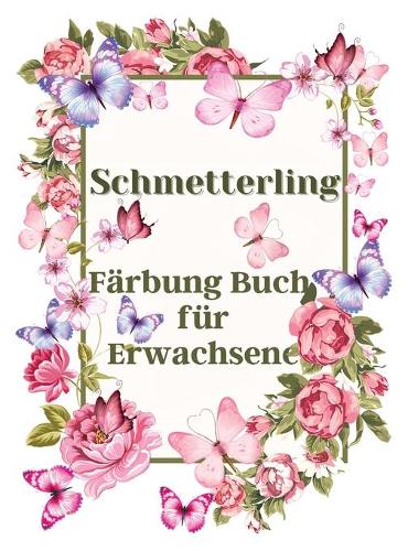 Schmetterling Färbung Buch für Erwachsene: Wunderschönes Schmetterlings-Malbuch, Schmetterling Färbung Seiten für Entspannung und Stressabbau