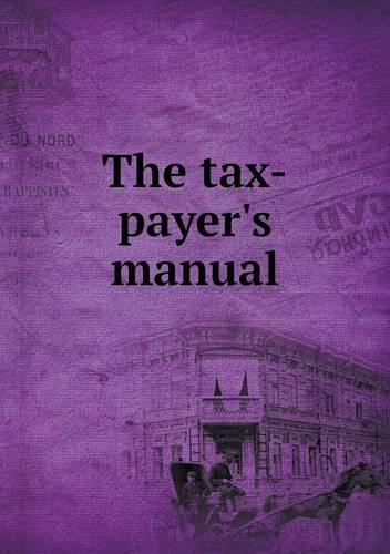 The tax-payer's manual: (English)