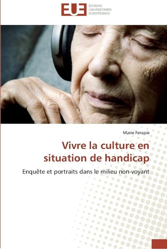 Vivre la culture en situation de handicap: (Omn.Univ.Europ.)