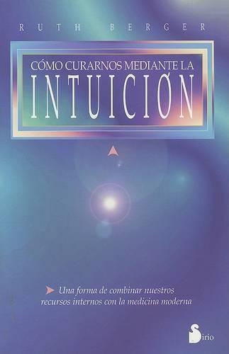 Como Curarnos Mediante la Intuicion
