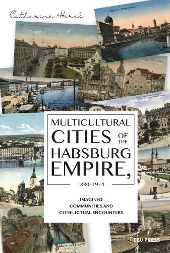 Multicultural Cities of the Habsburg Empire, 1880–1914