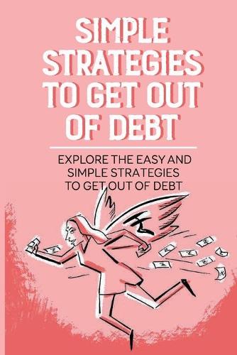 Simple Strategies To Get Out Of Debt