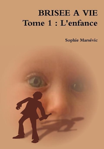 Brisee a Vie Tome 1: L'Enfance