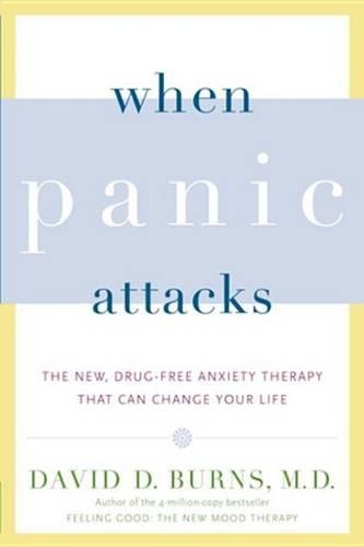 When Panic Attacks: The New, Drug-Free Anxiety Therapy That Can Change Your Life