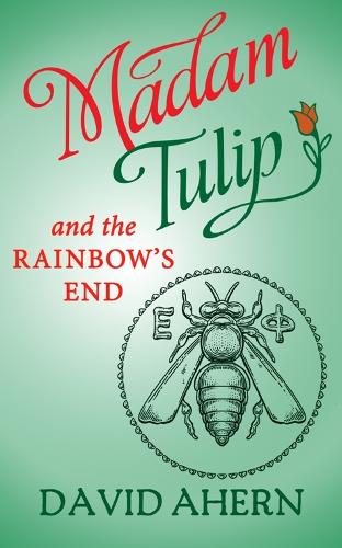 Madam Tulip and the Rainbow's End