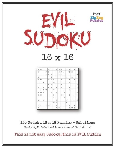 Evil Sudoku 16 x 16: Puzzle Book with 150 Difficult Puzzles for the Ultimate Logic Challenge