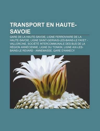 Transport En Haute-Savoie: Gare de La Haute-Savoie, Ligne Ferroviaire de La Haute-Savoie, Ligne Saint-Gervais-Les-Bains-Le Fayet - Vallorcine(French)