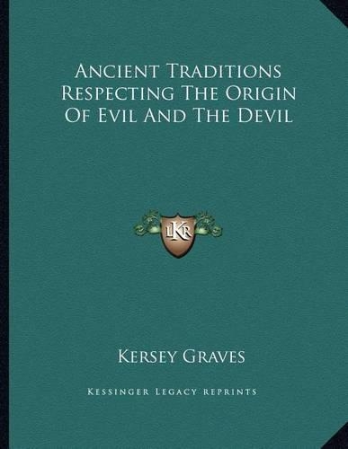 Ancient Traditions Respecting the Origin of Evil and the Devil: (English)