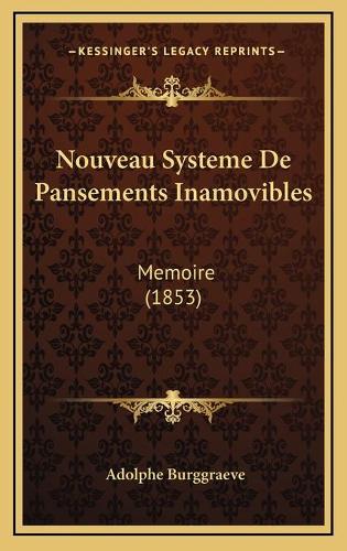 Nouveau Systeme De Pansements Inamovibles: Memoire (1853)(French)