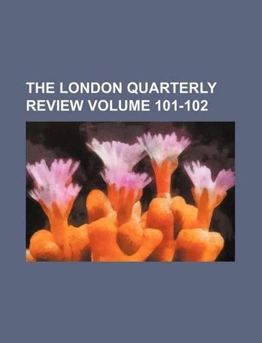 The London Quarterly Review Volume 101-102