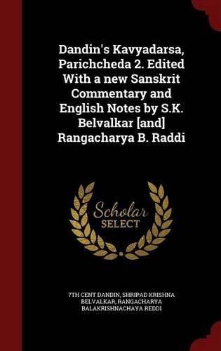 Dandin's Kavyadarsa, Parichcheda 2. Edited With a new Sanskrit Commentary and English Notes by S.K. Belvalkar [and] Rangacharya B. Raddi