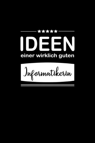 Ideen einer wirklich guten Informatikerin