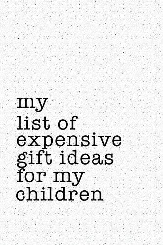 My List of Expensive Gift Ideas for My Children