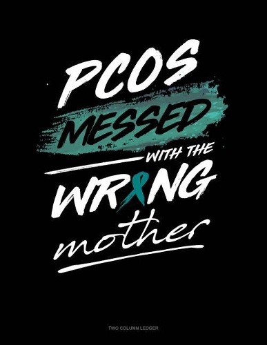 Pcos Messed with the Wrong Mother