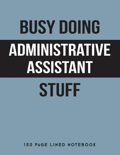 Busy Doing Administrative Assistant Stuff