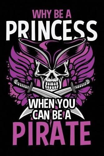 Why Be a Princess When You Can Be a Pirate