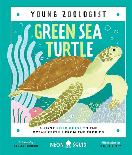 Green Sea Turtle (Young Zoologist): A First Field Guide to the Ocean Reptile from the Tropics(Young Zoologist)