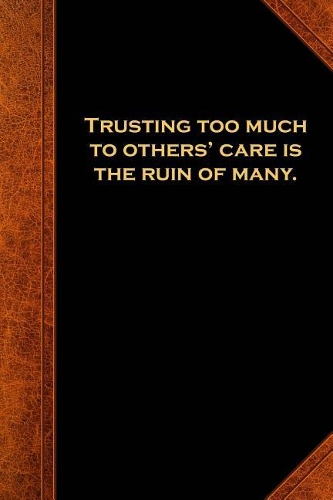 Ben Franklin Quote Journal Trusting Too Much Vintage Style: (Notebook, Diary, Blank Book)(Famous Quotes Journals Notebooks Diaries)