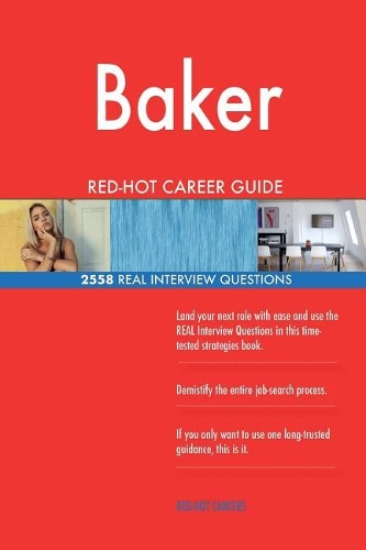 Baker RED-HOT Career Guide; 2558 REAL Interview Questions
