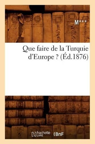 Que Faire de la Turquie d'Europe ? (Éd.1876)