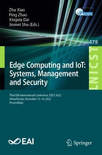 Edge Computing and IoT: Systems, Management and Security: Third EAI International Conference, ICECI 2022, Virtual Event, December 13-14, 2022, Proceedings(478 Lecture Notes of the Institute for Computer Sciences, Social Informatics and Telecommunications Engineering)