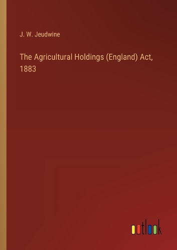 The Agricultural Holdings (England) Act, 1883
