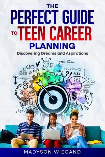 The Perfect Guide to Teen Career Planning