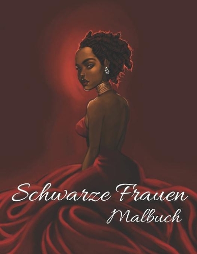 Schwarze Frauen Malbuch: Schöne schwarze Frauen Malbuch für Erwachsene, Mädchen, Frauen, Jugendliche. ... Bestes Geschenk