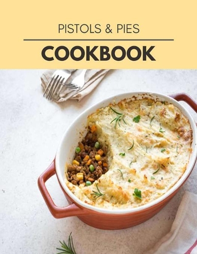 Pistols & Pies Cookbook