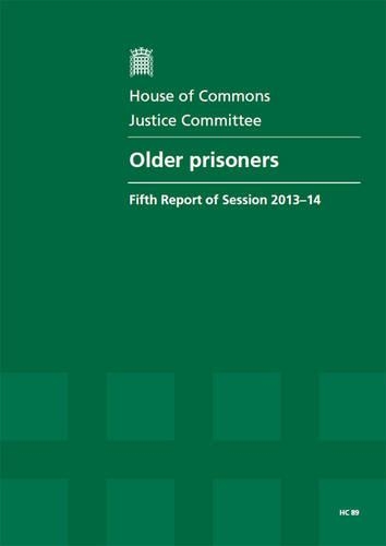 Older prisoners: fifth report of session 2013-14, Vol. 1: Report, together with formal minutes, oral and written evidence(Older prisoners: fifth report of session 2013-14)
