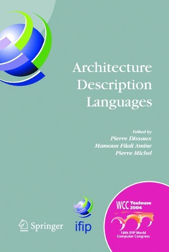 Architecture Description Languages: Ifip Tc-2 Workshop on Architecture Description Languages (Wadl), World Computer Congress, Aug. 22-27, 2004, Toulouse, France(IFIP Advances in Information and Communication Technology)