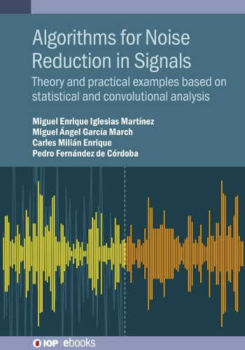 Algorithms for Noise Reduction in Signals: Theory and practical examples based on statistical and convolutional analysis(IOP ebooks)