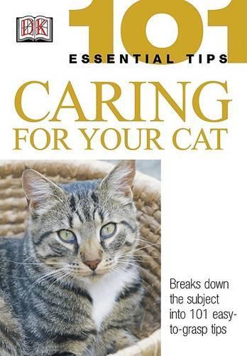 101 Essential Tips: Caring for Your Cat: (101 Essential Tips)