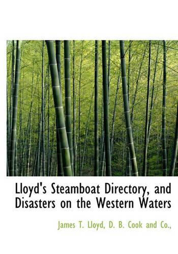 Lloyd's Steamboat Directory, and Disasters on the Western Waters
