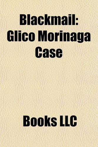Blackmail: Glico Morinaga Case, FBI Files on Elvis Presley, the Monster with 21 Faces, Charles Augustus Howell, Graymail, Badger Game(English)