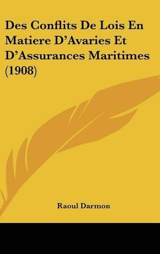 Des Conflits de Lois En Matiere D'Avaries Et D'Assurances Maritimes (1908)