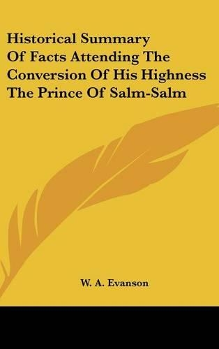 Historical Summary of Facts Attending the Conversion of His Highness the Prince of Salm-Salm