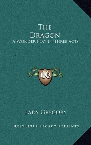 The Dragon: A Wonder Play in Three Acts(English)