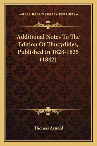 Additional Notes To The Edition Of Thucydides, Published In 1828-1835 (1842): (English)