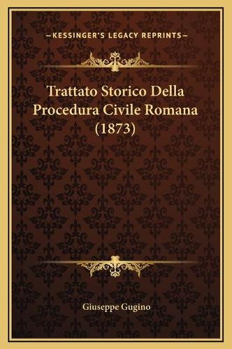 Trattato Storico Della Procedura Civile Romana (1873)