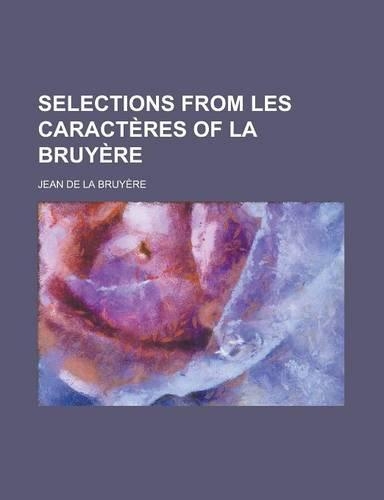 Selections from Les Caracteres of La Bruyere: (English)