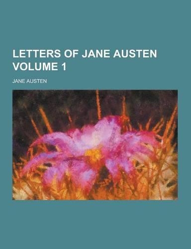 Letters of Jane Austen Volume 1