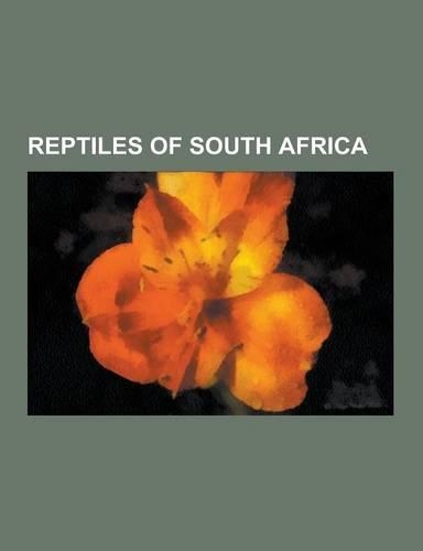Reptiles of South Africa: Common Flat Lizard, Boaedon Capensis, Mole Snake, Cape Dwarf Chameleon, Geometric Tortoise, Natal Midlands Dwarf Chame(English)