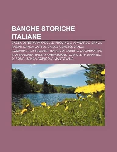 Banche Storiche Italiane: Cassa Di Risparmio Delle Provincie Lombarde, Banca Rasini, Banca Cattolica del Veneto, Banca Commerciale Italiana(Italian)