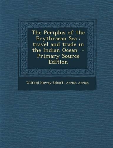 The Periplus of the Erythraean Sea: Travel and Trade in the Indian Ocean - Primary Source Edition