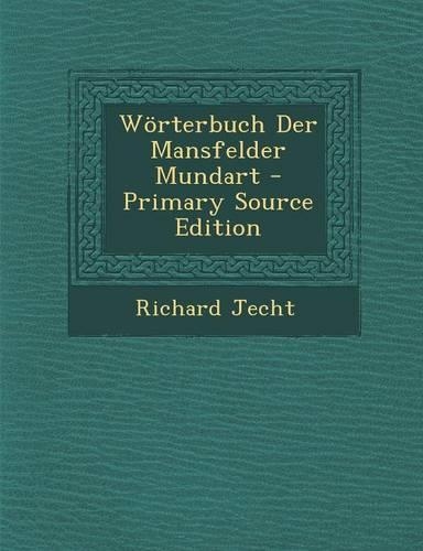 Worterbuch Der Mansfelder Mundart: (German)