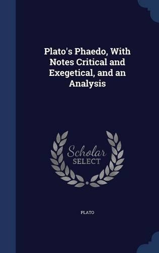 Plato's Phaedo, With Notes Critical and Exegetical, and an Analysis