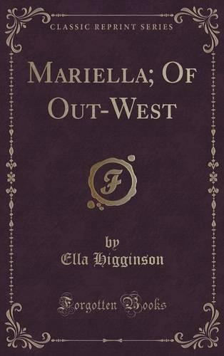 Mariella; Of Out-West (Classic Reprint): (English)