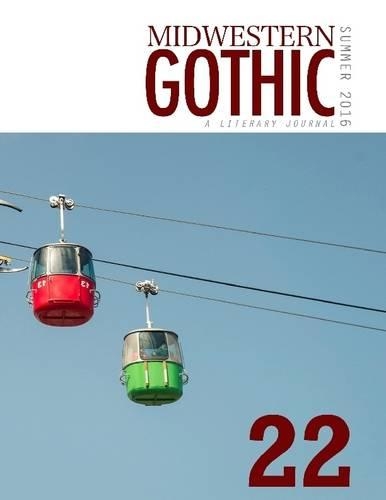 Midwestern Gothic: Summer 2016 Issue 22